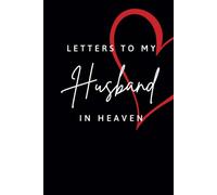 Letters to my Husband in Heaven Journal | Grief Notebook | Grieving Gift for Widow: Blank Lined Book for Writing Letters to Late Husband | 120 Blank Lined Pages | Size 6x9 Inches