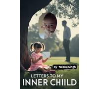 Letters to My Inner Child: A Journey of Healing, Secrets, and Self-Discovery