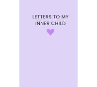 Letters to My Inner Child: Blank Lined Journal for Healing and Reflection