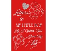 Letters To My Little Boy As I Watch You Grow Up: Blank Lined Journal To Write In, Unique Baby Shower Gift For Boys , Red Floral Theme From A Mom To Her Baby Boy