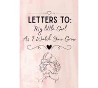 Letters to My Little Girl As I Watch You Grow