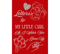Letters To My Little Girl As I Watch You Grow Up: Blank Lined Journal To Write In, Unique Baby Shower Gift For Girls , Red Floral Theme From A Mom To Her Baby Girl