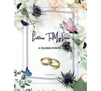 Letters To My Love; A Celebration Of Us: A Keepsake for Weddings, Engagements, Valentines & All Lovers