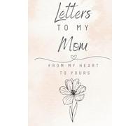 Letters To My MOM: Blank Lined Journal 6" x 9" | Notebook To Write In | A Unique Way To Express Your Love For Your Mom | When It's Hard To Say - Write | Gift Keepsake For Mother|