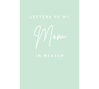 Letters to my Mom in Heaven Journal | Grief Notebook | Grieving Gift for Children that have lost their Mother: Blank Lined Book for Writing Letters to Late Mom | 120 Blank Lined Pages, Size 6x9 Inches