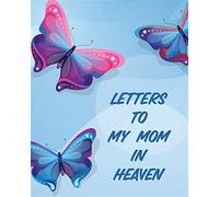 Letters to my mom in heaven: wonderful mom - heart feels treasure - keepsa...