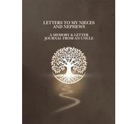 Letters to My Nieces and Nephews: A Memory & Letter Journal from an Uncle