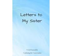 Letters to My Sister: A Grief Journal for Continuing the Conversation