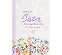 Letters to my Sister: All the things I wish I could tell you