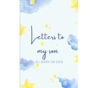 letters to my son as I watch you grow: line letters to my son ,baby boy, little boy journal for new mother, father, parents in6” x 9” sized with122 Pages