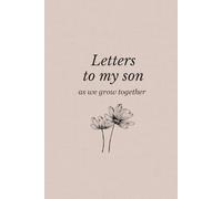 Letters to My Son As We Grow Together: Bullet Lined Journal • Lined interior • Blank • 100 pages • 6×9 inch keepsake notebook to write heartfelt ... • A Journal for a Mother’s Words and Memories