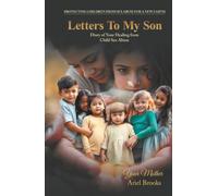 Letters To My Son: Diary of Your Healing from Child Sex Abuse