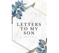 Letters to My Son : First 5 Years/ A Keepsake with Prompts to Capture your Own Journey Along with your Childs Favourite & Memorable Moments. A Gift for New Mother & Yourself