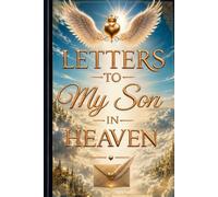 Letters to My Son in Heaven: A Luxury Hardcover Memory Journal with Guided Writing Prompts - A Keepsake Notebook to Write Letters, Heal from Grief, and Honor Your Son’s Legacy