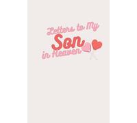 Letters to My Son in Heaven: Grief Journal for Parents Mourning a Son - Write Loving Letters & Cherish His Memory