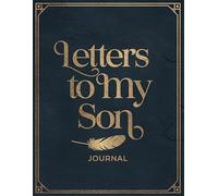 Letters To My Son Journal: A Mom's Keepsake Book of Love and Memories