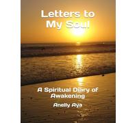 Letters to My Soul: A Spiritual Diary of Awakening