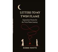 Letters to My Twin Flame: Separation: Poems for the Twin Flame Journey