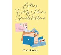 Letters To My Unborn Grandchildren