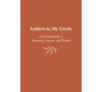 Letters to My Uncle: A Keepsake Book of Memories, Lessons, and Thanks