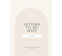Letters to My Wife: A Guided Husband’s Journal for Love, Memories, and Marriage