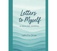 Letters to Myself: A Healing Journal