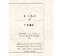 Letters To Myself: A Prompt Journal Of Self Reflection
