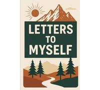 Letters To Myself: A Writing Journal