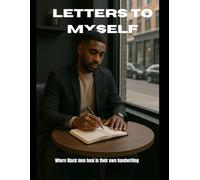 Letters To Myself Black Men Journal
