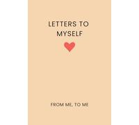 Letters to Myself: From Me, To Me
