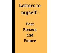 letters to myself: past present and future: gifts for friends and family, journal heal inner self therapeutic personal notebook