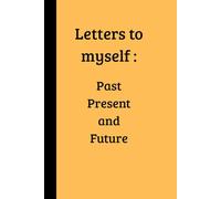 letters to myself: past present and future: gifts for friends and family, journal heal inner self therapeutic personal notebook
