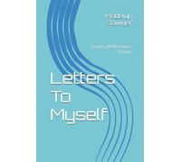 Letters To Myself: Stories, Reflections, Poems