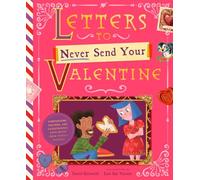 Letters to Never Send Your Valentine: Confessions, Crushes, and Catastrophic Love Notes from Cupid's Mailbag