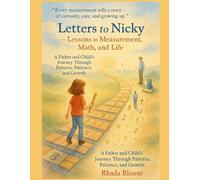 Letters to Nicky - Lessons in Measurement, Math, and Life: A Father and Child’s Journey Through Patterns, Patience, and Growth.
