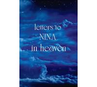 Letters To NINA In Heaven