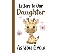 Letters To Our Daughter As You Grow: From Mom And Dad, Giraffe Blank Lined Journal Notebook To Capture Special Memories Of New Parents, Mothers, Fathers, And Baby Girls