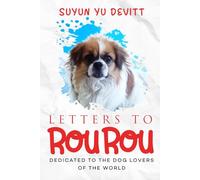 Letters to Rourou: Dedicated to the dog lovers of the world