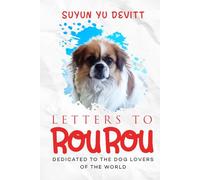Letters to Rourou: Dedicated to the dog lovers of the world