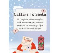 Letters To Santa: A Variety of 52 Santa Letter Templates With Accompanying Cut-Out Enve lopes