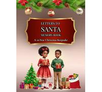 Letters to Santa Memory Book: A 10-Year Christmas Keepsake: A Holiday Book for Black & African American Kids to Capture Letters, Drawings, Wishes & Reflections