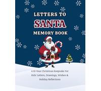 Letters to Santa Memory Book: A 10-Year Christmas Keepsake for Kids' Letters, Drawings, Wishes & Holiday Reflections