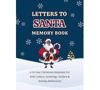 Letters to Santa Memory Book: A 10-Year Christmas Keepsake for Kids' Letters, Drawings, Wishes & Holiday Reflections