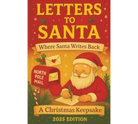 Letters to Santa - Where Santa Writes Back: A Christmas Keepsake 2025 Edition