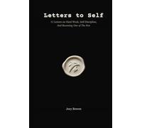 Letters to Self: 11 Letters on Hard Work, Self-Discipline, and Becoming One of The Few