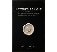 Letters to Self: Letters on Discipline, Growth, and Becoming One of the Few