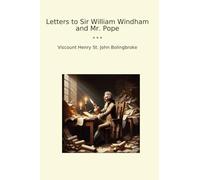 Letters to Sir William Windham and Mr. Pope