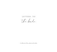 Letters to the bride - Erinnerungsbuch, Perfektes Geschenk für die Braut zur Hochzeit oder zum JGA: Platz für 20 persönliche Briefe und Seiten zum Selbstgestalten mit Platz für Fotos