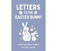 Letters to the Easter Bunny: A Keepsake Book to Write in Every Easter