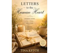 Letters to the Human Heart: Finding Hope One Letter at a Time